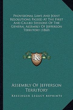 portada provisional laws and joint resolutions passed at the first and called sessions of the general assembly of jefferson territory (1860) (en Inglés)