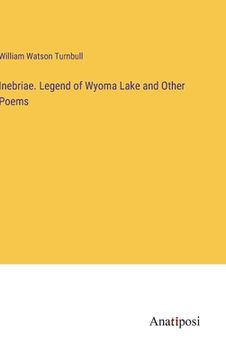 portada Inebriae. Legend of Wyoma Lake and Other Poems