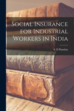 portada Social Insurance for Industrial Workers in India (en Inglés)