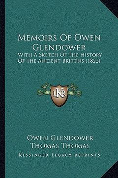 portada memoirs of owen glendower: with a sketch of the history of the ancient britons (1822) (en Inglés)