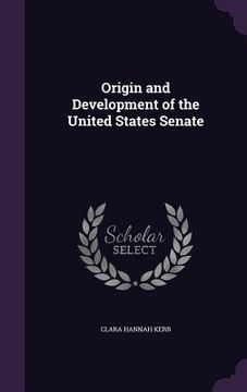 portada Origin and Development of the United States Senate (in English)
