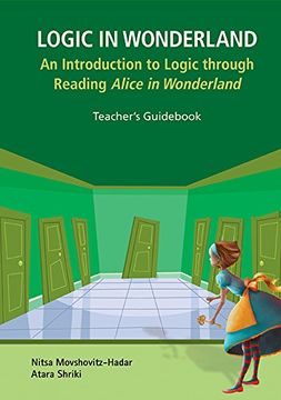 portada Logic in Wonderland: An Introduction to Logic Through Reading Alice's Adventures in Wonderland - Teacher's Guid (en Inglés)
