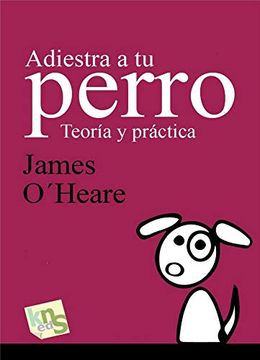 portada Adiestra a tu Perro: Teoría y Práctica (in Spanish)