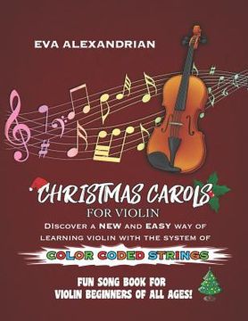 portada Christmas Carols For Violin: Fun Song Book With Color Coded Strings (en Inglés)