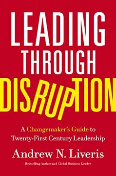 portada Leading Through Disruption: A Changemaker's Guide to Twenty-First Century Leadership (en Inglés)