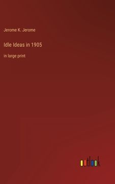 portada Idle Ideas in 1905: in large print (en Inglés)