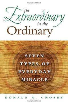 portada The Extraordinary in the Ordinary: Seven Types of Everyday Miracle (en Inglés)