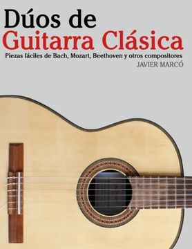 portada Dúos de Guitarra Clásica: Piezas Fáciles de Bach, Mozart, Beethoven y Otros Compositores (en Partitura y Tablatura) - 9781475224757 (in Spanish)