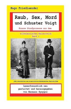 portada Raub, Sex, Mord und Schuster Voigt: Krasse Strafprozesse aus dem wilhelminischen Kaiserreich (Volume 1) (German Edition)
