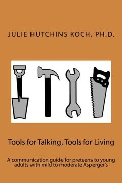 portada Tools for Talking, Tools for Living: A communication guide for preteens to young adults with mild to moderate Asperger’s (A Mee Maw Says Book) (en Inglés)