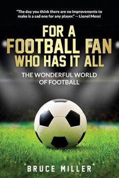 portada For a Football Fan Who Has it All: The Wonderful World of Football (en Inglés)