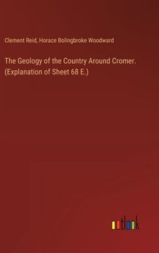 portada The Geology of the Country Around Cromer. (Explanation of Sheet 68 E.)