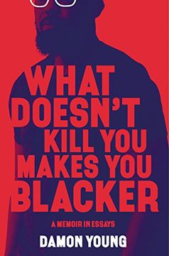 portada What Doesn't Kill you Makes you Blacker: A Memoir in Essays 