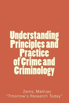 portada Understanding Principles and Practice of crime and criminolgy: Understanding Principles and Practice of Crime and Criminology