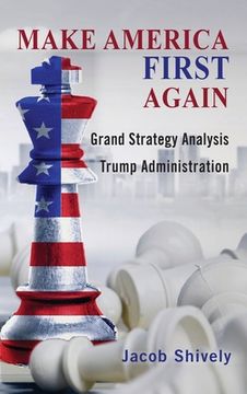 portada Make America First Again: Grand Strategy Analysis and the Trump Administration (en Inglés)