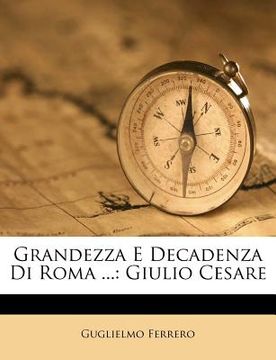 portada Grandezza E Decadenza Di Roma ...: Giulio Cesare (in Italian)