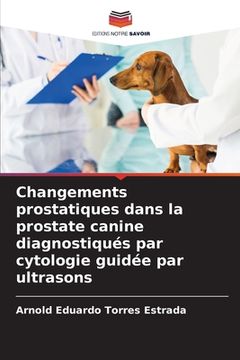 portada Changements prostatiques dans la prostate canine diagnostiqués par cytologie guidée par ultrasons (en Francés)