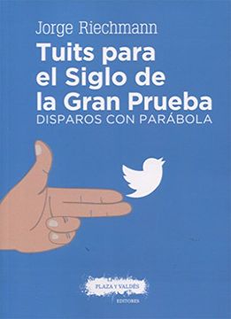 portada Tuits Para el Siglo de la Gran Prueba: Disparos con Parábola (in Spanish)