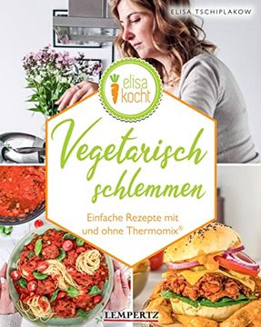 portada Vegetarisch Schlemmen: Einfache Rezepte mit und Ohne Thermomix® (en Alemán)