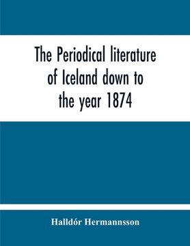 portada The Periodical Literature Of Iceland Down To The Year 1874; An Historical Sketch
