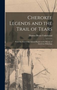 portada Cherokee Legends and the Trail of Tears: From the Nineteenth Annual Report of the Bureau of American Ethnology (en Inglés)