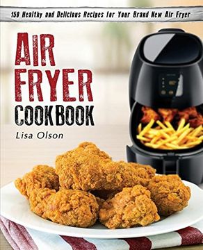 portada Air Fryer Cookbook: 150 Healthy and Delicious Recipes for Your Brand new air Fryer (en Inglés)