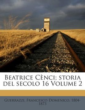 portada Beatrice Cenci; Storia del Secolo 16 Volume 2 (in Italian)
