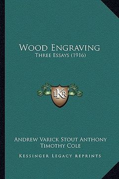 portada wood engraving: three essays (1916) (in English)