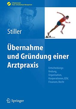 portada Übernahme und Gründung Einer Arztpraxis: Entscheidungsfindung, Organisation, Kooperationen, Edv, Finanzen, Recht (en Alemán)