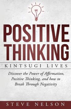 portada Positive Thinking: Kintsugi Lives: Discover the Power of Affirmation, Positive T (en Inglés)