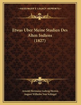 portada Etwas Uber Meine Studien Des Alten Indiens (1827) (en Alemán)