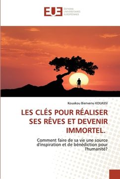 portada Les Clés Pour Réaliser Ses Rêves Et Devenir Immortel. (en Francés)