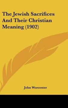 portada the jewish sacrifices and their christian meaning (1902) (en Inglés)