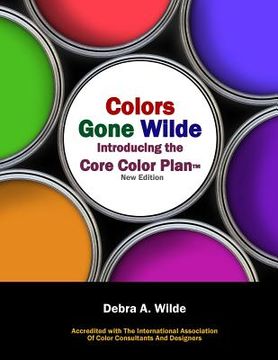 portada Colors Gone Wilde: Introducing the Core Color Plan (en Inglés)
