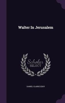 portada Walter In Jerusalem (in English)