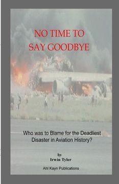 portada No Time to Say Goodbye: Who was to Blame for the Deadliest Disaster in Aviation History (in English)