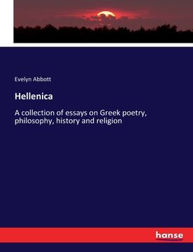 portada Hellenica: A collection of essays on Greek poetry, philosophy, history and religion (en Inglés)
