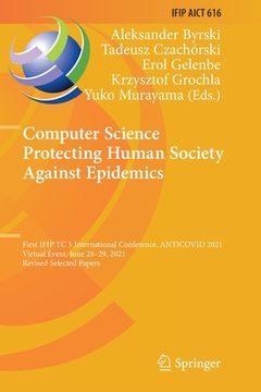 portada Computer Science Protecting Human Society Against Epidemics: First Ifip Tc 5 International Conference, Anticovid 2021, Virtual Event, June 28-29, 2021