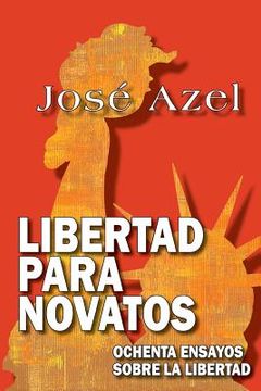 portada Libertad Para Novatos: Ochenta Ensayos Sobre La Libertad (spanish Edition)