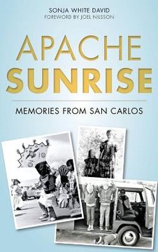portada Apache Sunrise: Memories from San Carlos (en Inglés)
