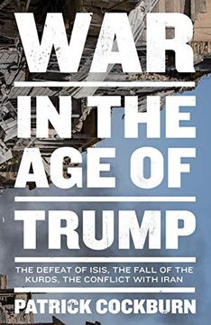 portada War in the Age of Trump: The Defeat of Isis, the Fall of the Kurds, the Conflict with Iran (en Inglés)
