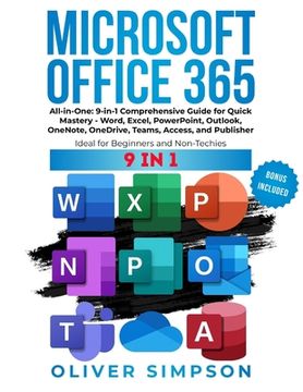 portada Microsoft Office 365 All-in-One: 9-in-1 Comprehensive Guide for Quick Mastery - Word, Excel, PowerPoint, Outlook, OneNote, OneDrive, Teams, Access, an (en Inglés)