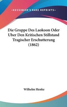portada Die Gruppe Des Laokoon Oder Uber Den Kritischen Stillstand Tragischer Erschutterung (1862) (in German)