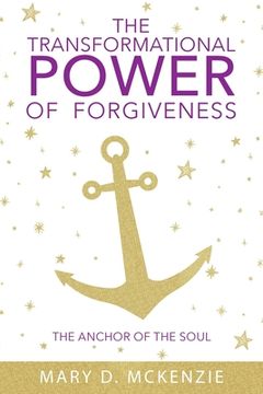 portada The Transformational Power of Forgiveness: The Anchor of the Soul (en Inglés)