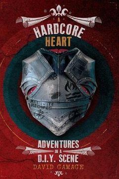 portada A Hardcore Heart: Adventures in a D. I. Y. Scene (en Inglés)