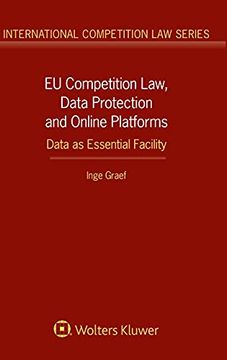 portada Eu Competition Law, Data Protection and Online Platforms: Data as Essential Facility: Data as Essential Facility (International Competition law Series) (en Inglés)