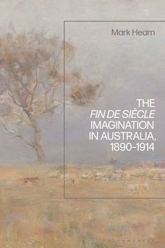 portada The Fin de Siècle Imagination in Australia, 1890-1914 (en Inglés)