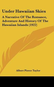 portada under hawaiian skies: a narrative of the romance, adventure and history of the hawaiian islands (1922) (en Inglés)