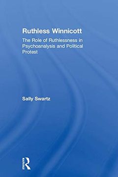 portada Ruthless Winnicott: The Role of Ruthlessness in Psychoanalysis and Political Protest (en Inglés)