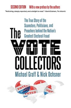 portada The Vote Collectors, Second Edition: The True Story of the Scamsters, Politicians, and Preachers behind the Nation's Greatest Electoral Fraud (en Inglés)